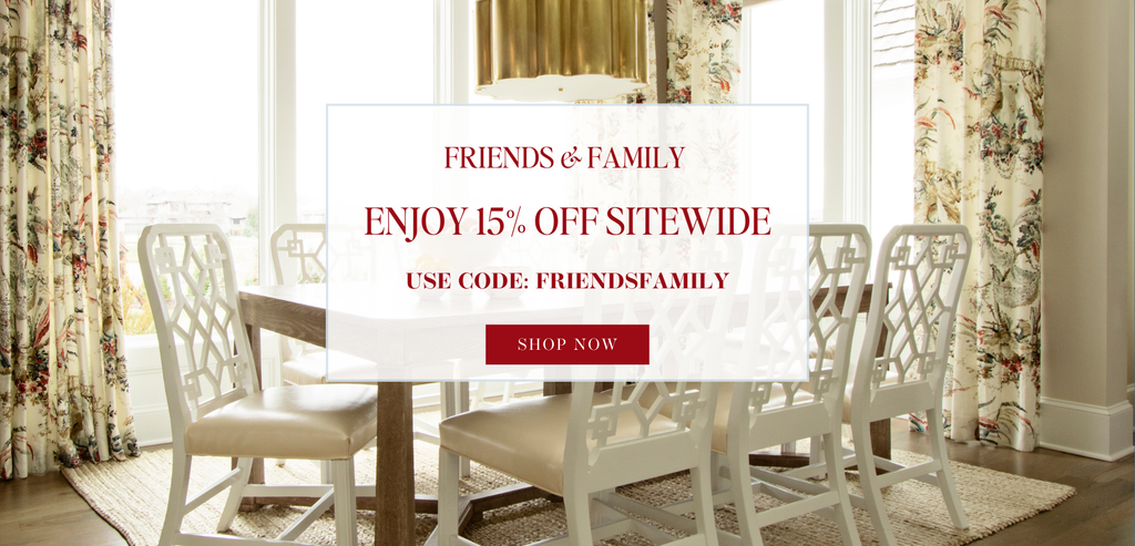 FRIENDS & FAMILY
ENJOY 15% OFF SITEWIDE
USE CODE: FRIENDSFAMILY